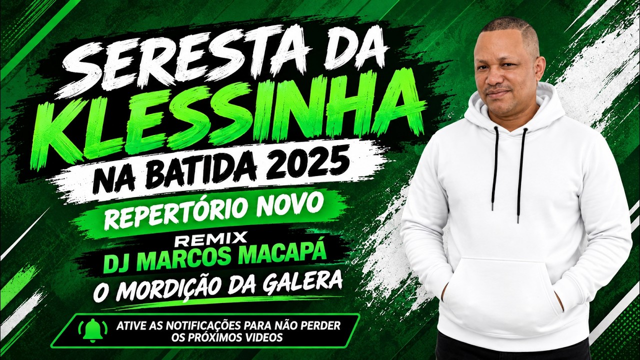 SERESTA DA KLESSINHA NA BATIDA (2025) REPERTÓRIO NOVO REMIX DJ MARCOS MACAPÁ