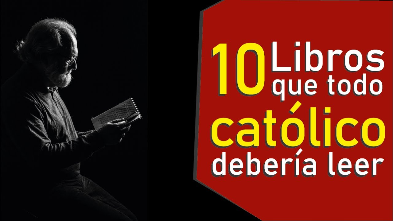 10 Libros que todo cat&oacute;lico deber&iacute;a leer