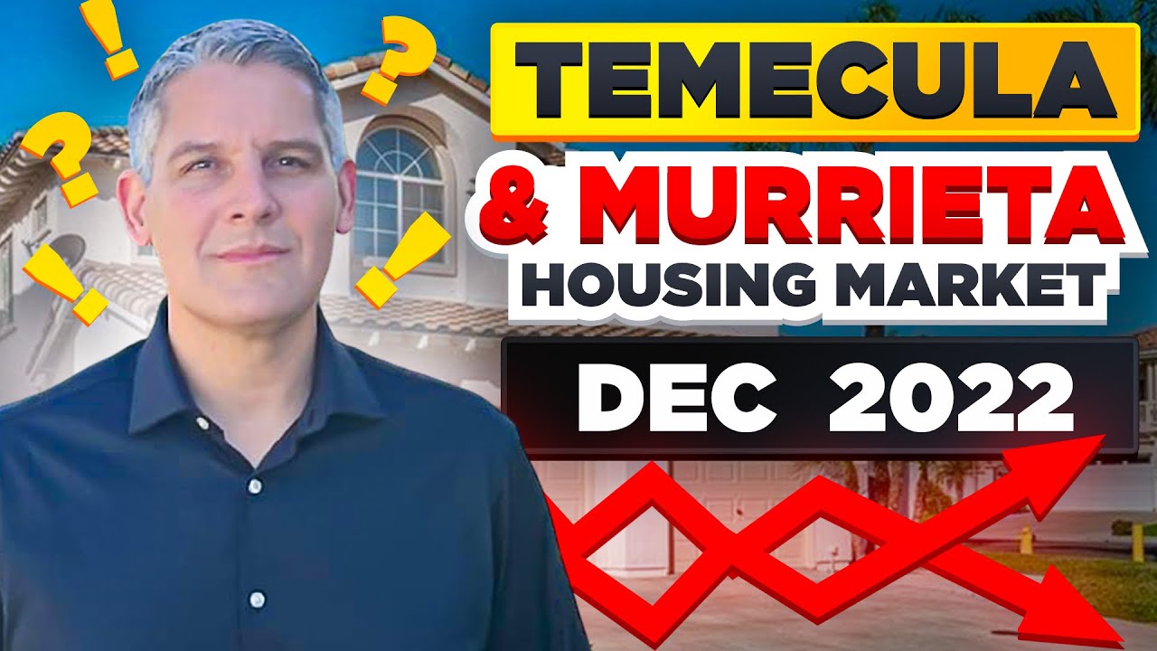 TEMECULA Housing Market | MURRIETA Housing Market DECEMBER 2022 | Temecula CA | Murrieta CA