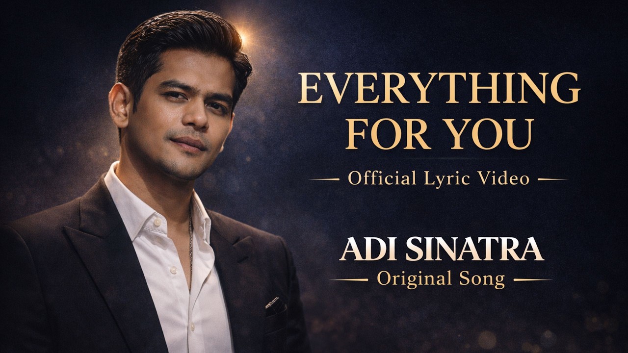 🎵 EVERYTHING FOR YOU – ADI SINATRA (Official Lyric Video) | Lagu Cinta Paling Tulus Tahun Ini!