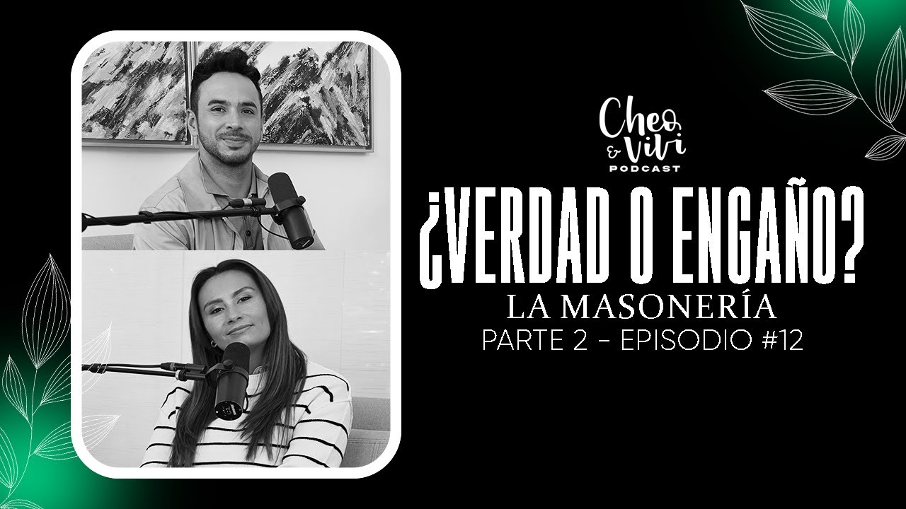 ¿Verdad o engaño? La masonería parte 2 - Cheo y Vivi Podcast - Episodio #12