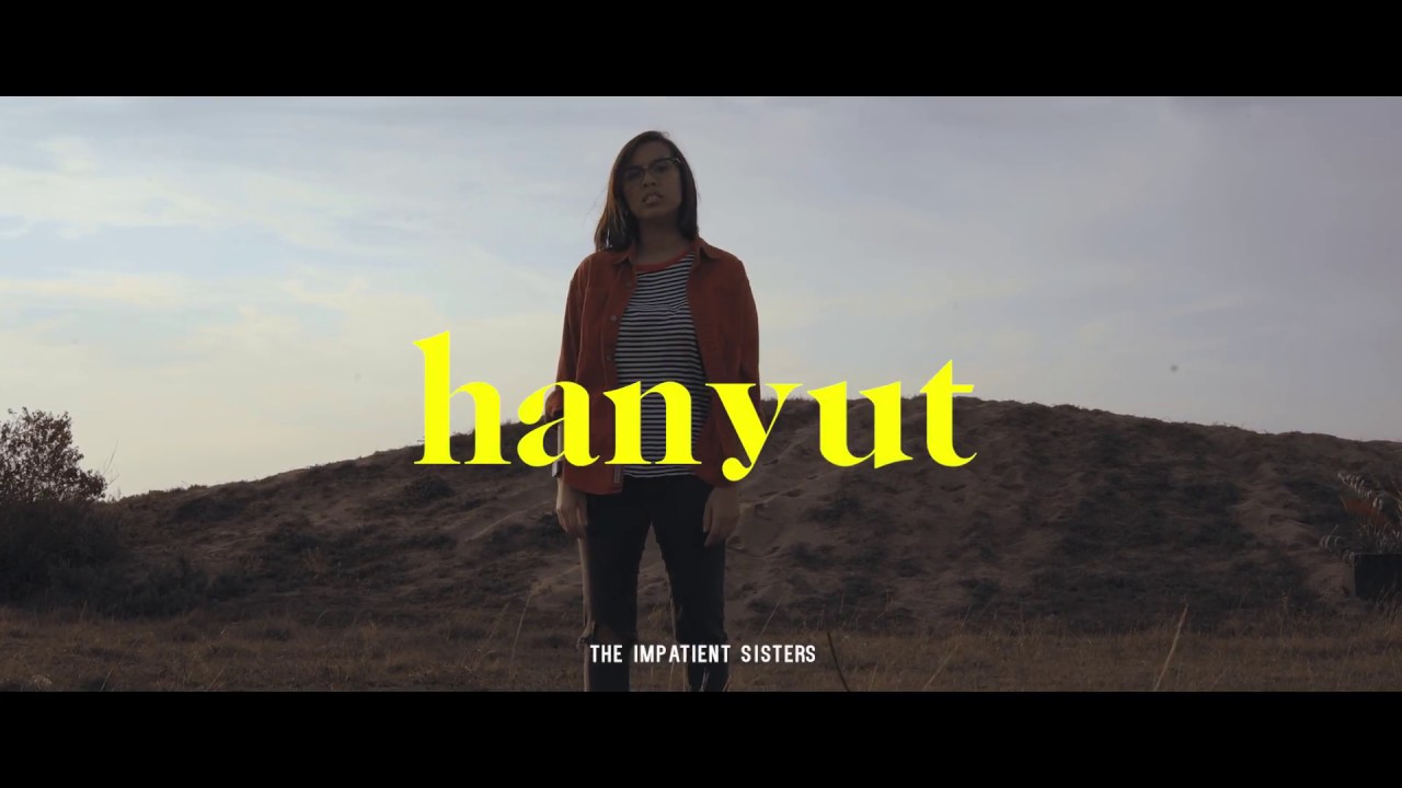 Hanyut (Official Video) - The Impatient Sisters