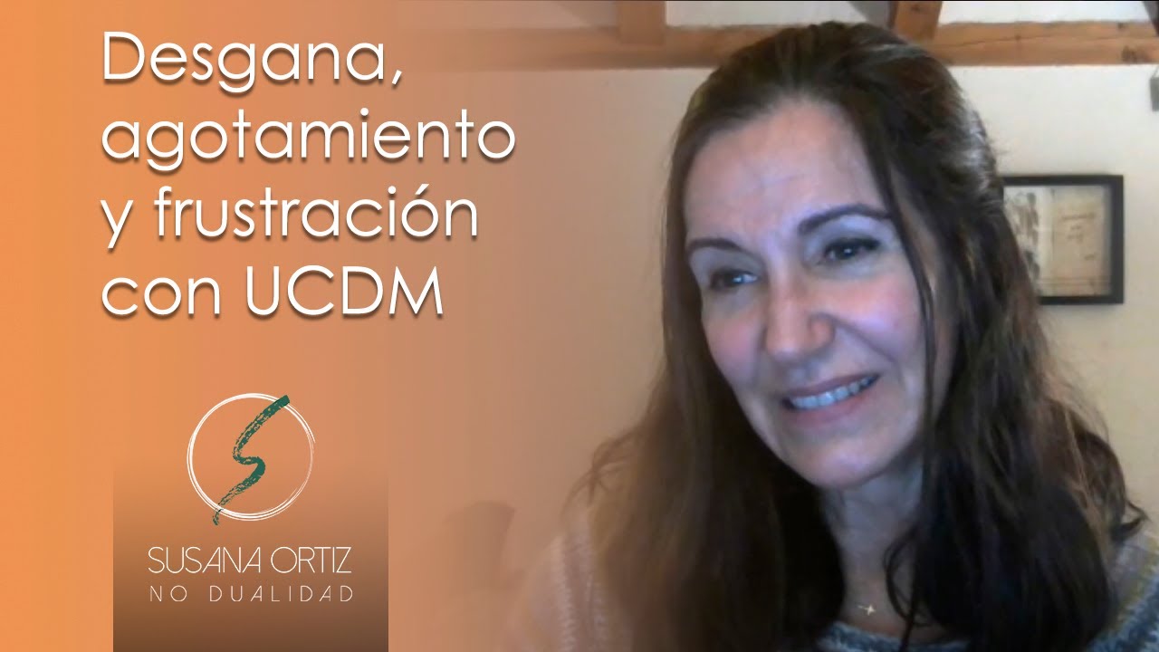 Desgana, agotamiento y frustración con UCDM - Susana Ortiz