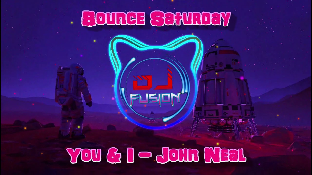 You & I - John Neal - Bounce Banger / Gbx / Donk / Club / Dance Anthems 2021