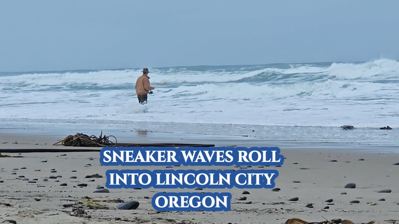 SNEAKER WAVES ROLL INTO LINCOLN CITY OREGON...