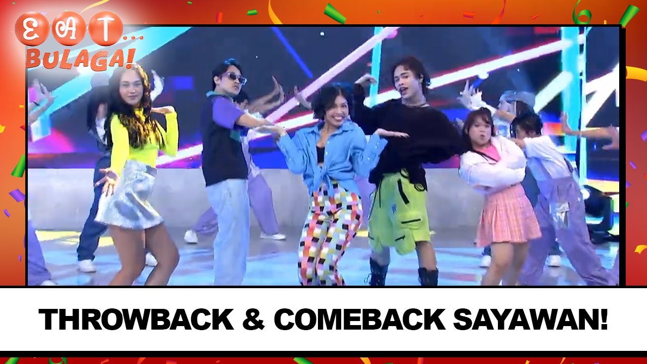 THROWBACK & COMEBACK SAYAWAN SI MAINE, TASH, RYZZA, MANNEX, AND YANYAN! | EAT BULAGA | May 18, 2024