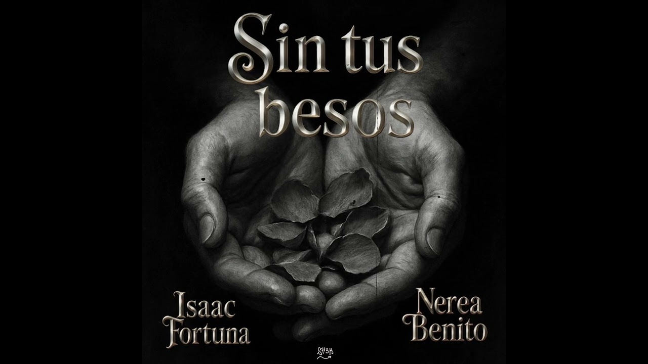 Isaac Fortuna x Nerea Benito - Sin tus besos