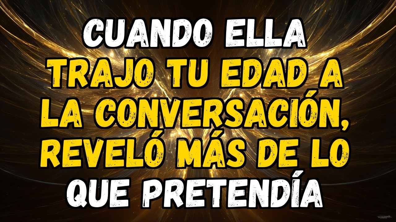 🔮❤️ CUANDO ELLA TRAJO TU EDAD A LA CONVERSACIÓN, REVELÓ MÁS DE LO QUE PRETENDÍA