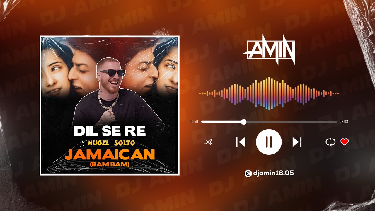 Dil Se Re X  Hugel Jamican bam bam dj Amin mashup 