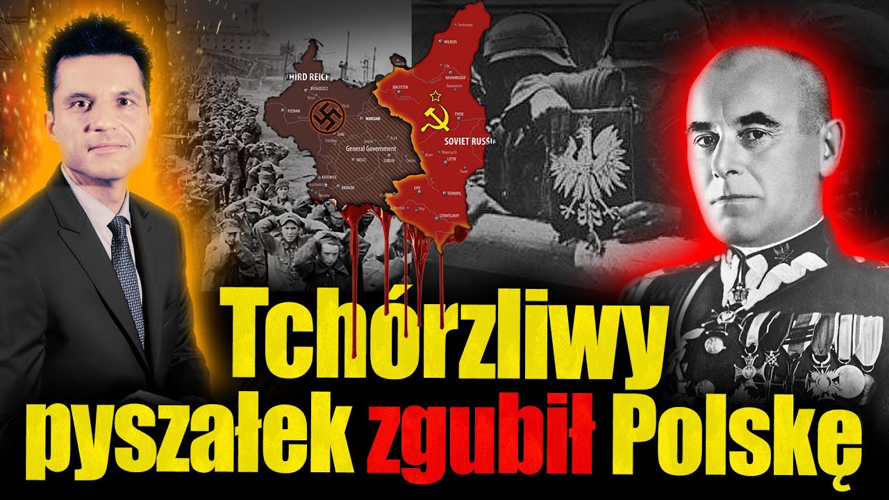 Tchórzliwy pyszałek zgubił Polskę w 1939. Edward Rydz-Śmigły był słabym dowódcą, który uciekł