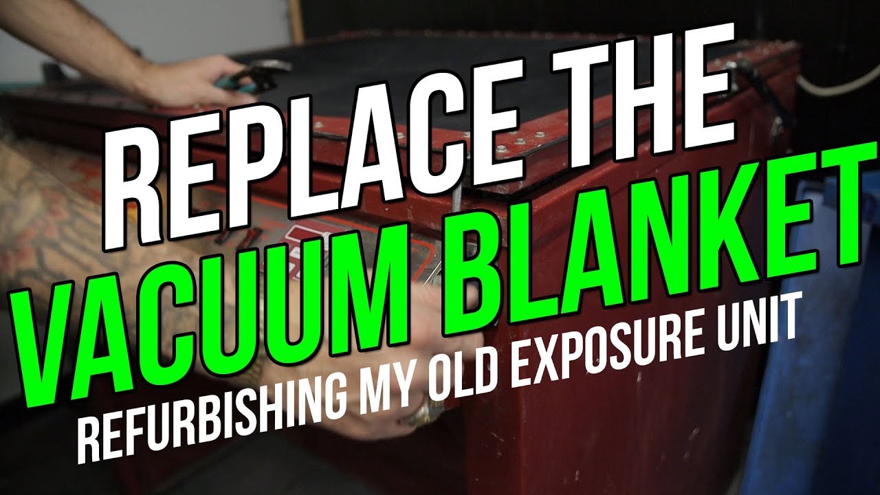 EXPOSURE UNIT: Replace vacuum blanket for exposure unit SCREEN PRINTING