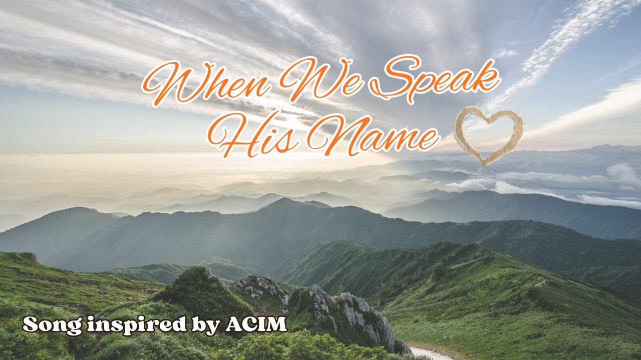 When We Speak His Name: A Course in Miracles Inspired Song