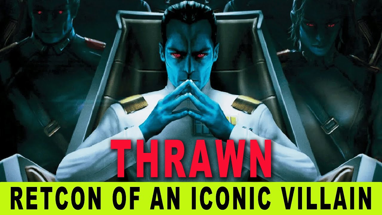 THRAWN - The Retcon of an Iconic Villain