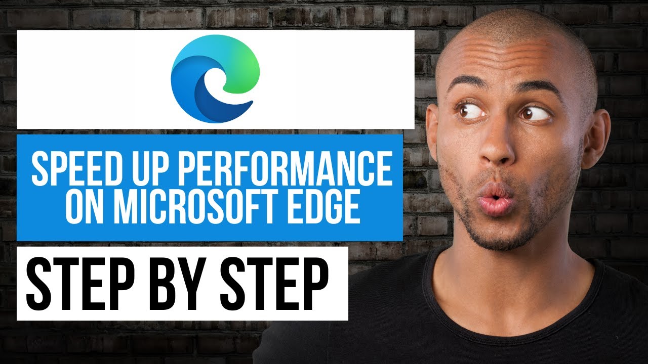 How to Speed Up Microsoft Edge Performance &mdash; Step by Step Edge Tutorial
