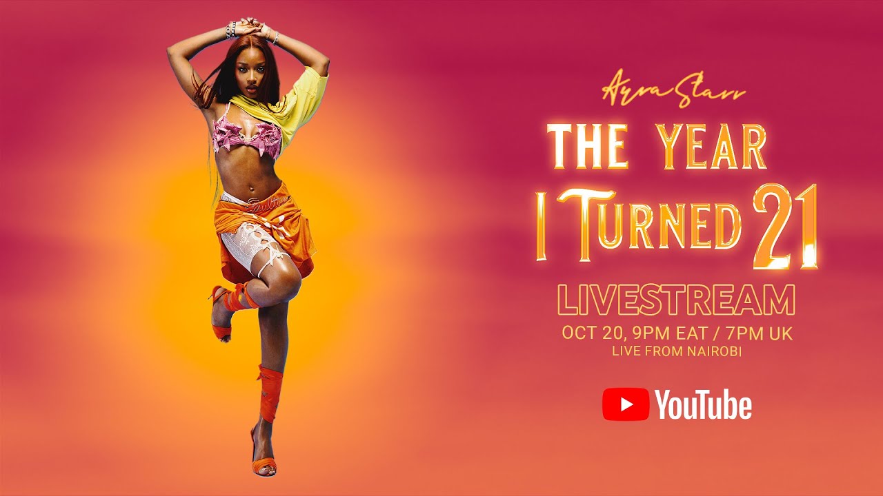 Ayra Starr: The Year I Turned 21 YouTube Livestream
