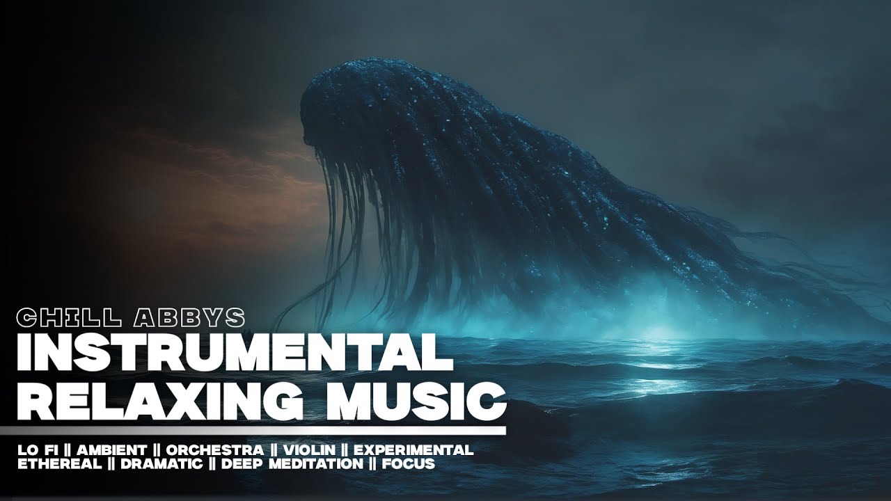 Instrumental Relaxing Music || 58 || Violin - Dark Ambient - Lo Fi - Deep Ocean - Orchestra
