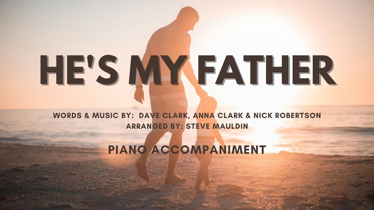 He's My Father (Father's Day) | Piano Accompaniment with lyrics