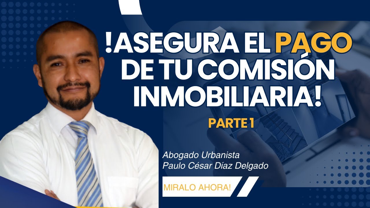 Asegura el pago de tu comisión Inmobiliaria parte I