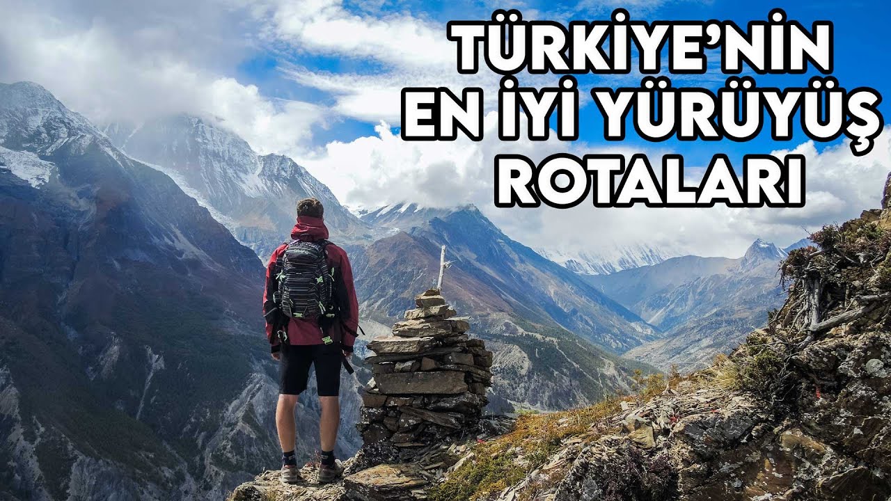 T&Uuml;RKİYE&rsquo;DEKİ EN İYİ Y&Uuml;R&Uuml;Y&Uuml;Ş ROTALARI &ndash; TREKKING İ&Ccedil;İN &Ouml;NERİLER