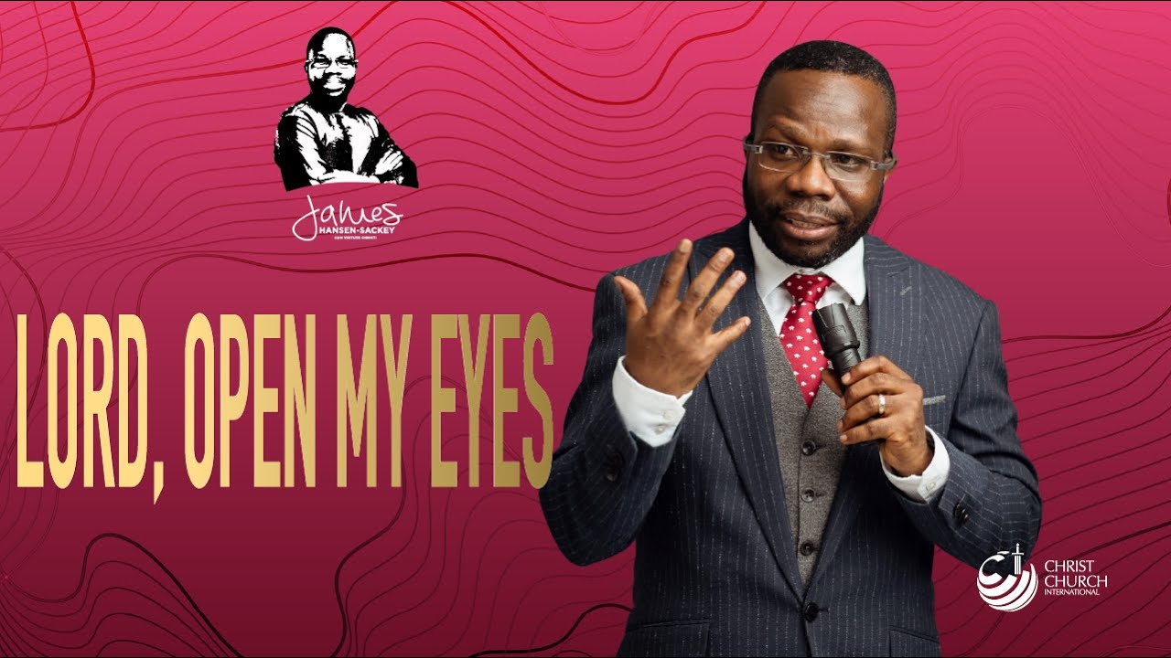 Lord, Open My Eyes | Bishop James Hansen-Sackey | Victory Service