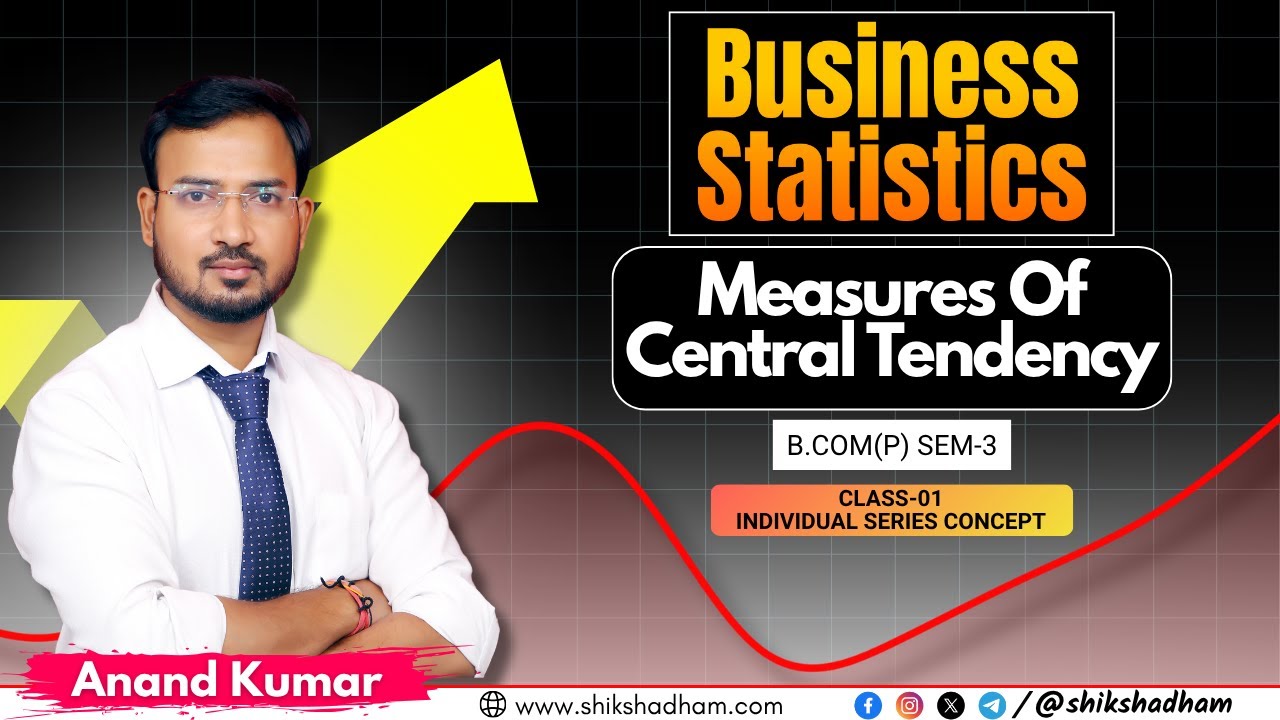 BS || MEASURES OF CENTRAL TENDENCY || CLASS-01|PART-1 || ANAND KUMAR