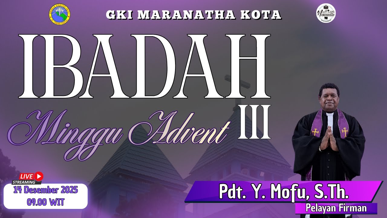 IBADAH MINGGU ADVENT III JEMAAT GKI MARANATHA KOTA,  14 DESEMBER 2025