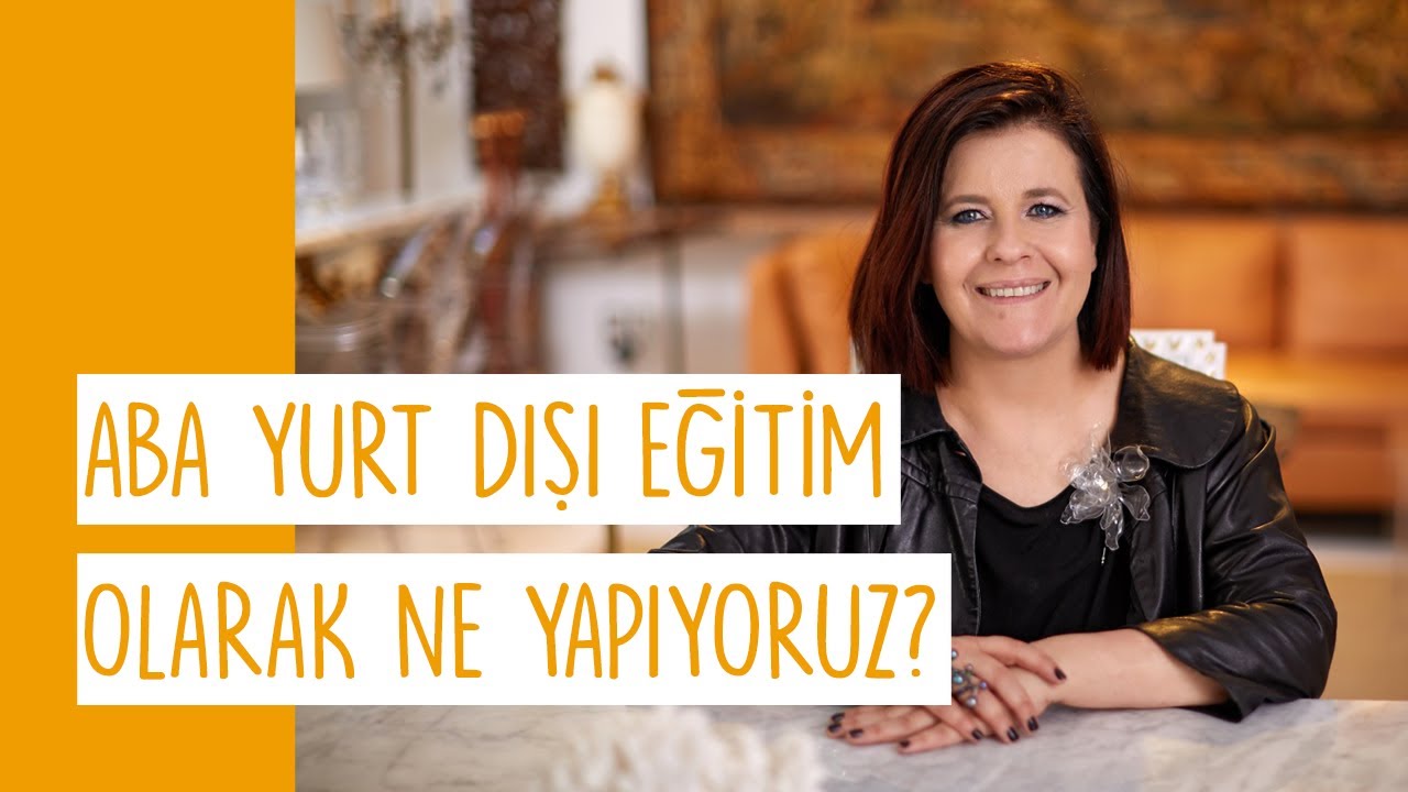 aba Yurt Dışı Eğitim Olarak Ne Yapıyoruz? Nasıl Bir Strateji İzliyoruz?
