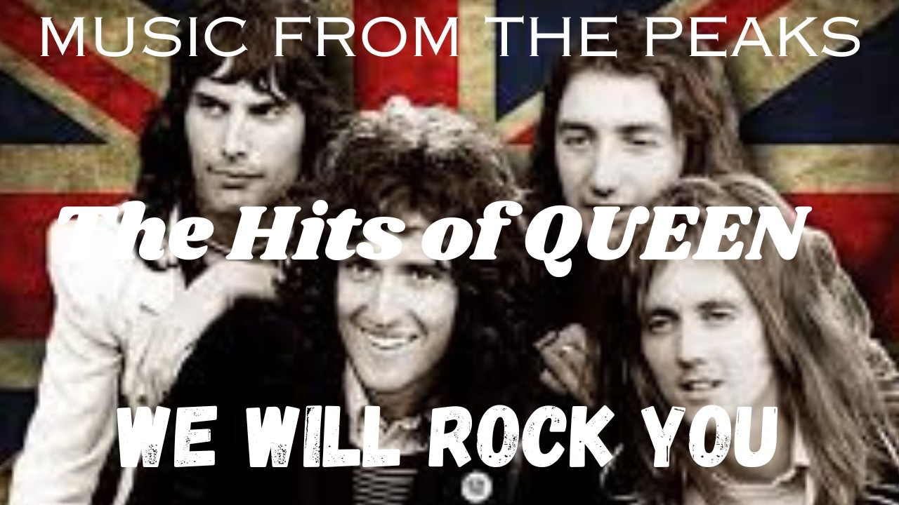 MUSIC FROM THE PEAKS...The Hits of QUEEN...We Will Rock You.