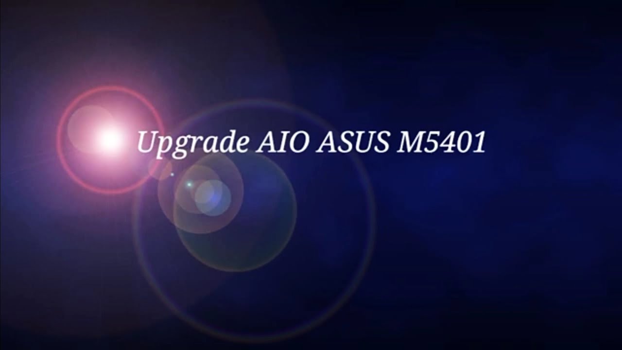 Upgrade asus AIO M5401 / reassemble AIO