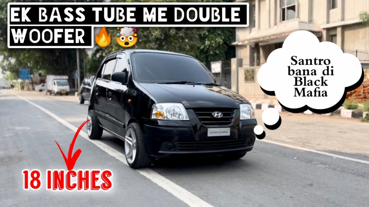 Ek Basstube me do woofer dekhe h😂😂 || Hyundai || Santro || 2009 || 15Inche alloywheel || modified