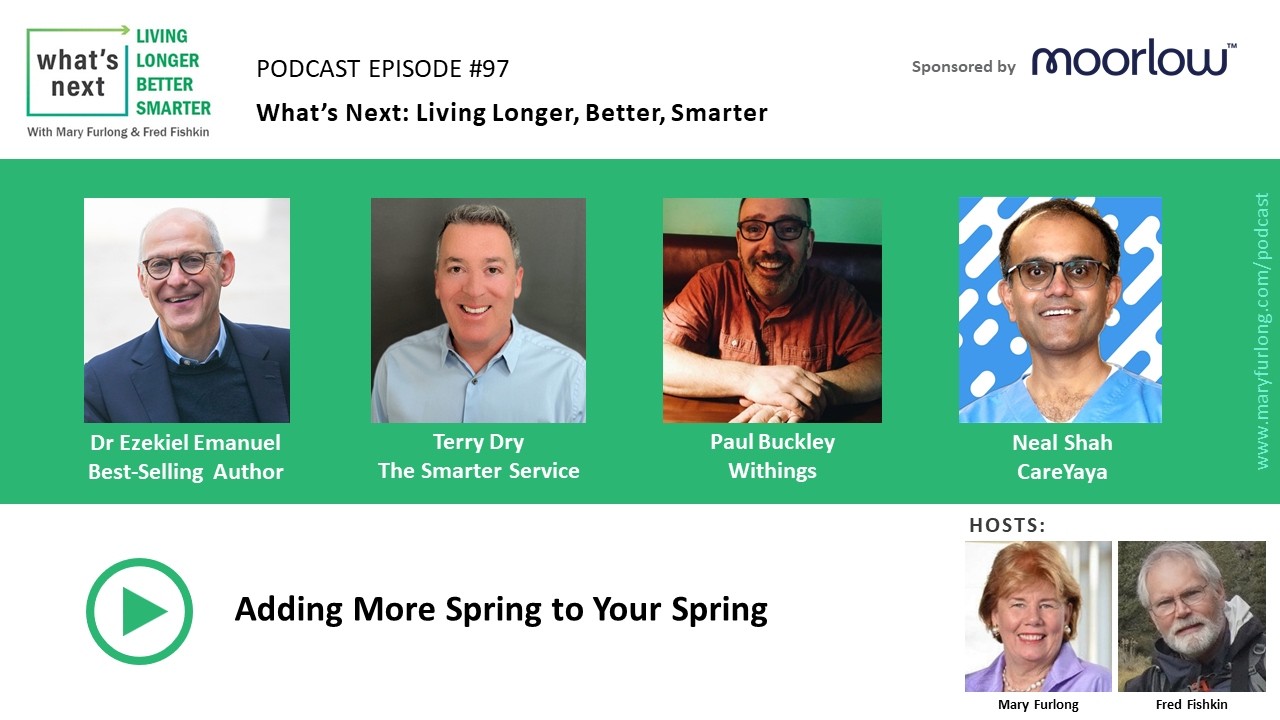 What's Next Living Longer Better Smarter episode 97- Adding More Spring to Your Spring
