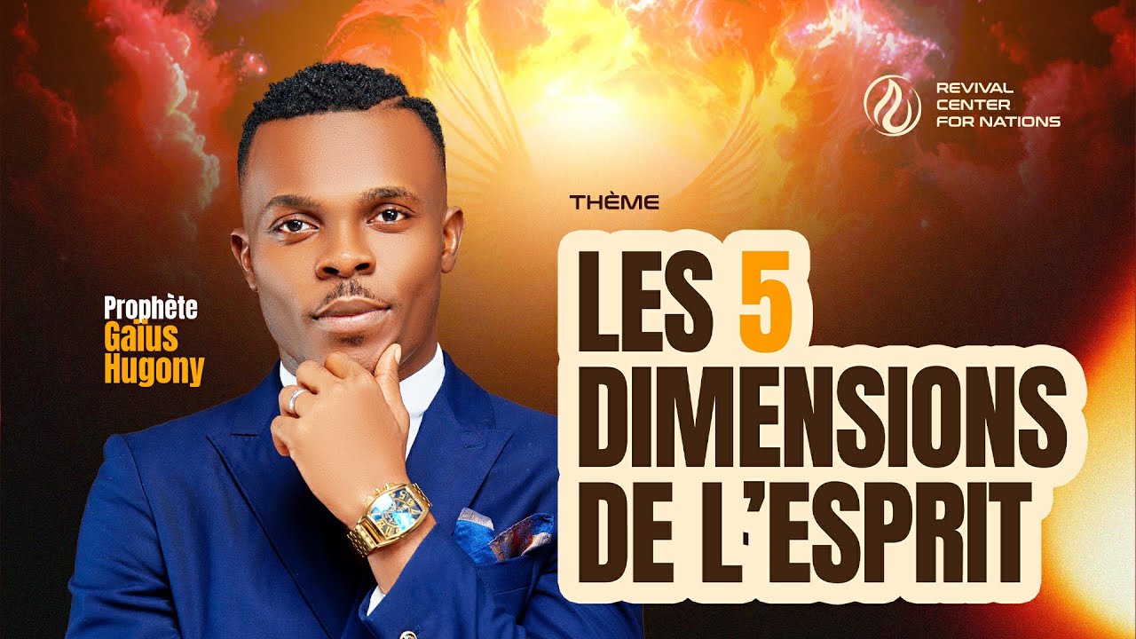 LES 5 DIMENSIONS DE L'ESPRIT | AVEC LE PROPHETE GAIUS HUGONY