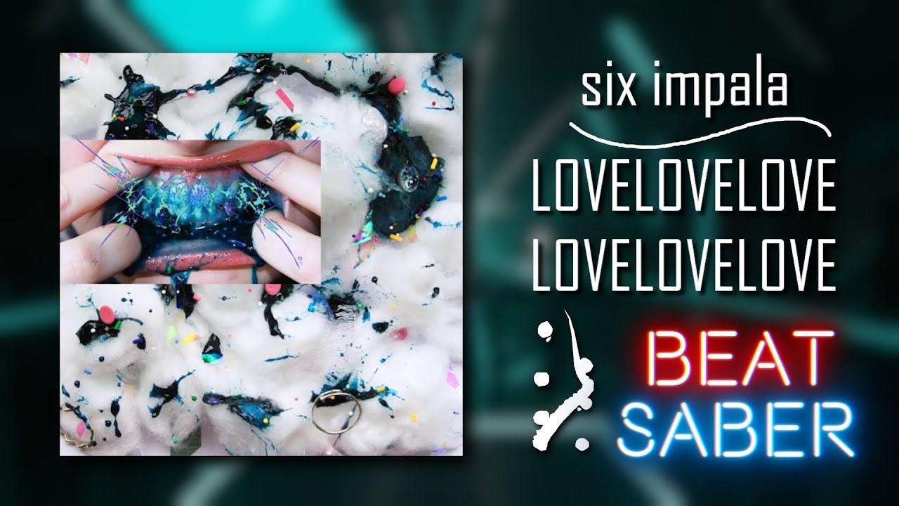 [BEAT SABER] six impala - LOVELOVELOVELOVELOVELOVE (by me)