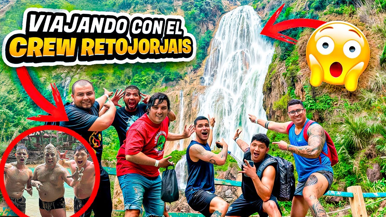 UN DIA CON EL CREW RETOJORJAIS *Las Cascadas mas Grandes de Mexico*