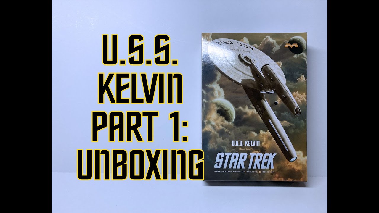 USS Kelvin Part 1: Unboxing