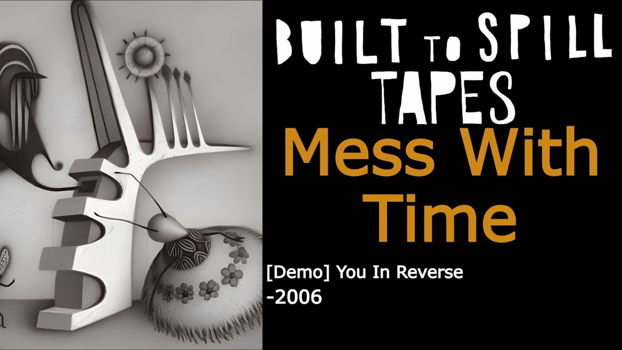 Mess With Time — Built To Spill | Demo 2006