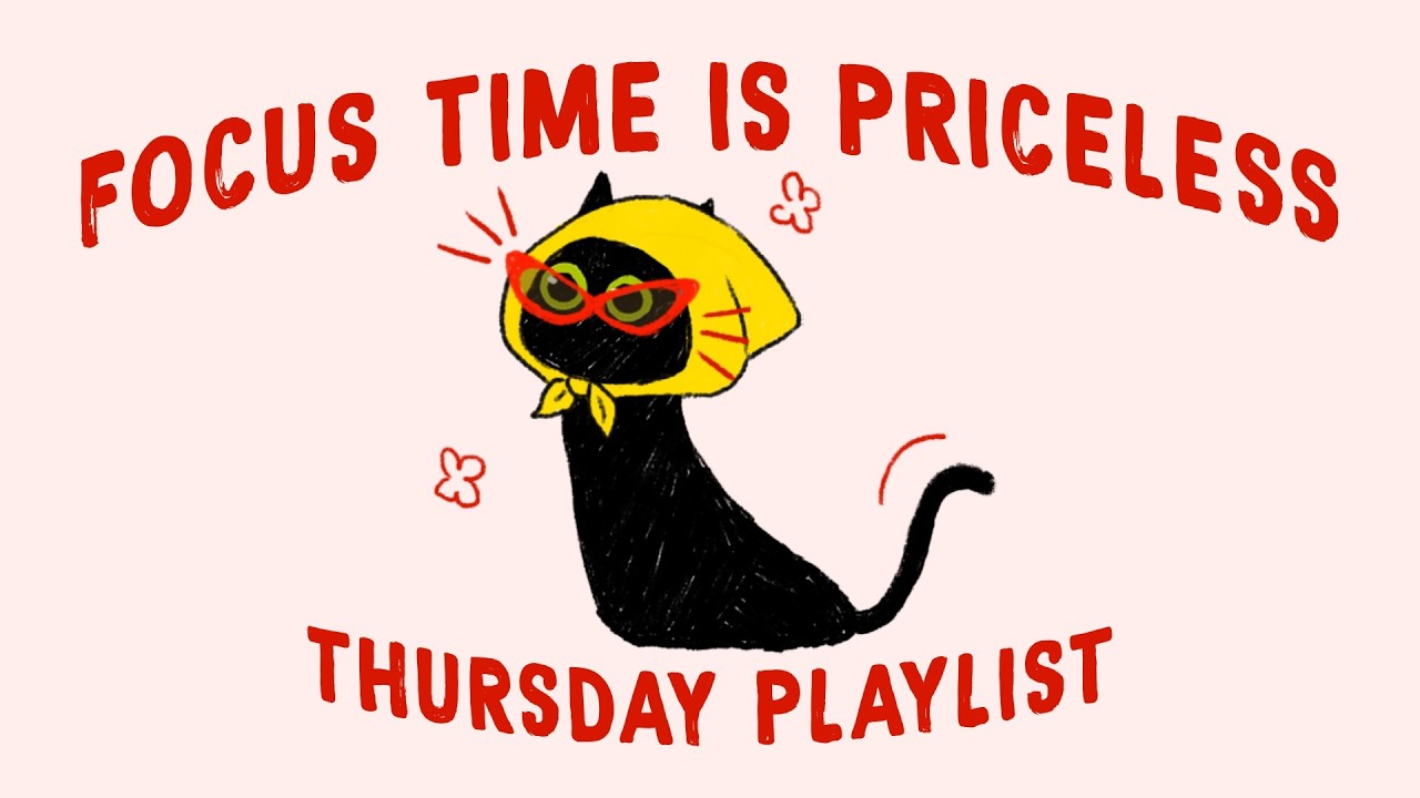 come on... your time is priceless (focus playlist to crush this THURSDAY session)