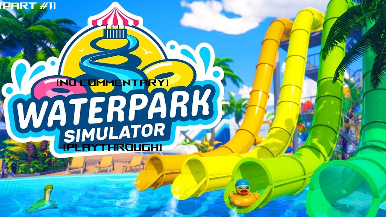 WaterPark Simulator Playthrough | [Part #1] | Slipping And Sliding All Over The Place