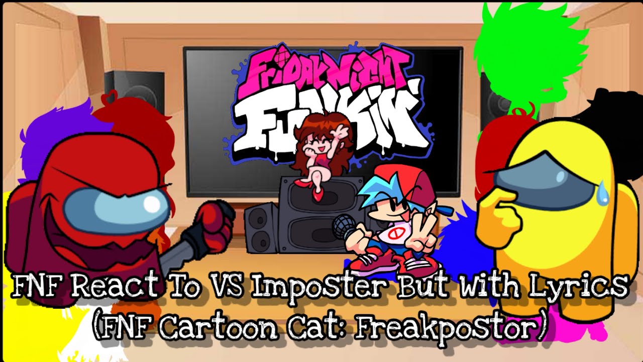 FNF React To VS Imposter But With Lyrics (FNF Cartoon Cat: Freakpostor)