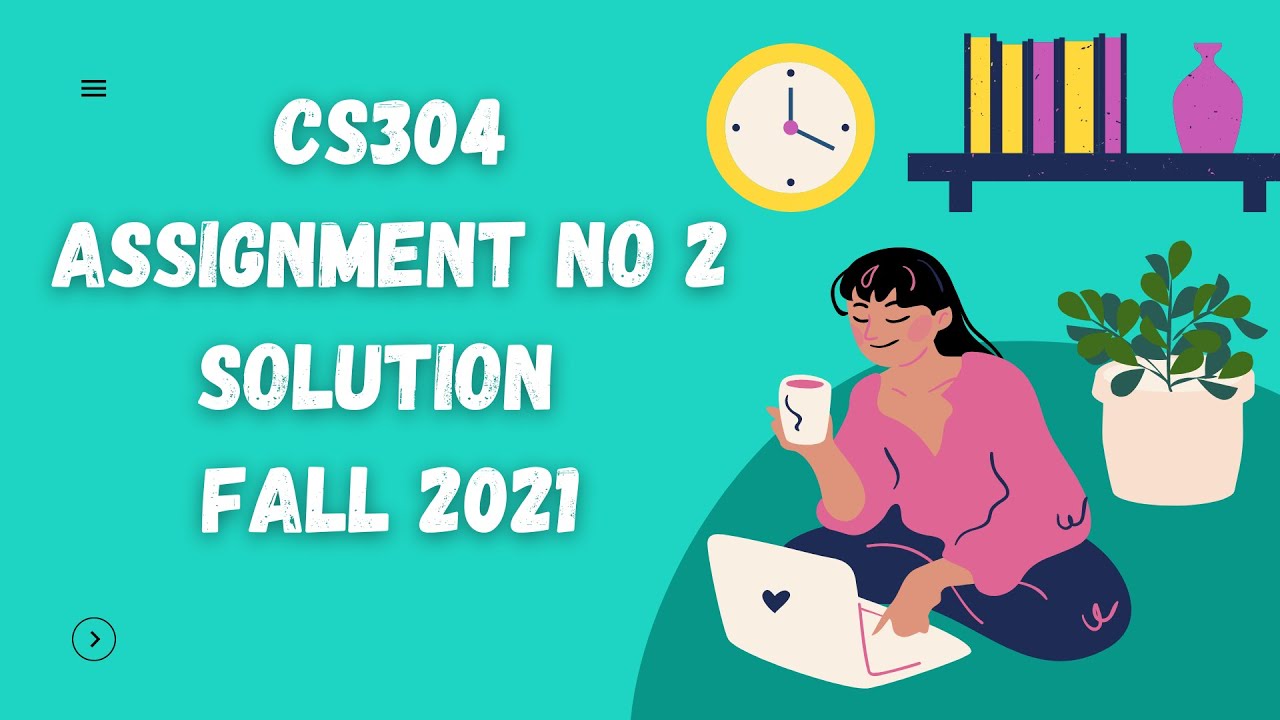 CS304 Assignment 2 Solution Fall 2021