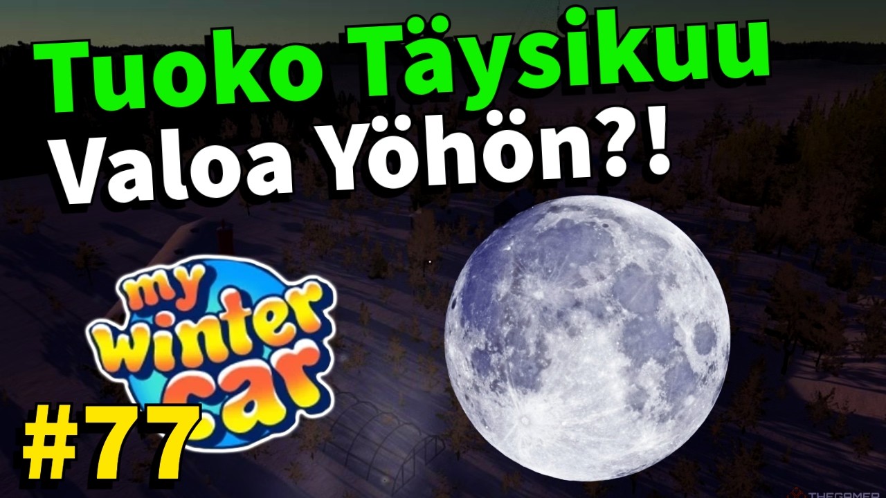 TUOKO T&Auml;YSIKUU VALOA Y&Ouml;H&Ouml;N? | Uusi P&auml;ivitys #77 | My Winter Car