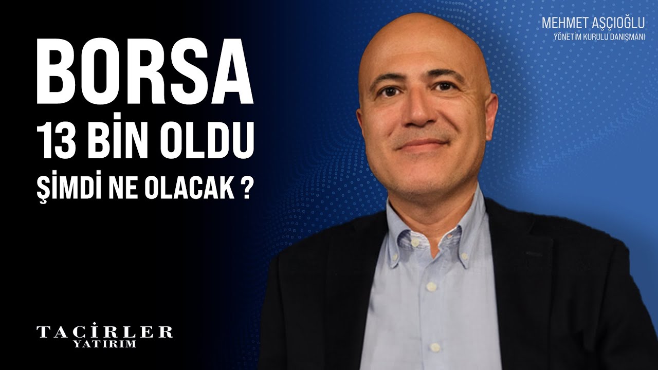 Borsa 13 Bin Oldu, Şimdi Ne Olacak ? | Mehmet Aşçıoğlu | Tacirler Yatırım