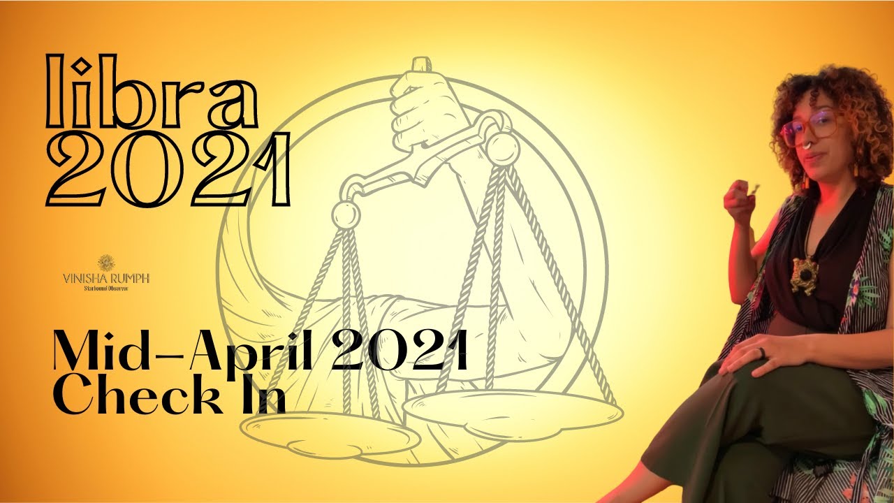 Libra Mid-April 2021: &ldquo;You&rsquo;ll Want To Watch This Before You Go + Take Off Again!&rdquo;