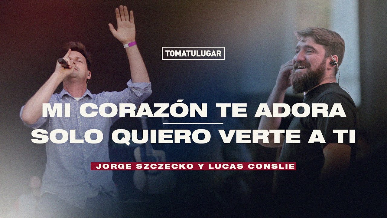 Mi corazón te adora - Solo quiero verte a ti | TOMATULUGAR ft. Lucas Conslie y Jorge Szczecko