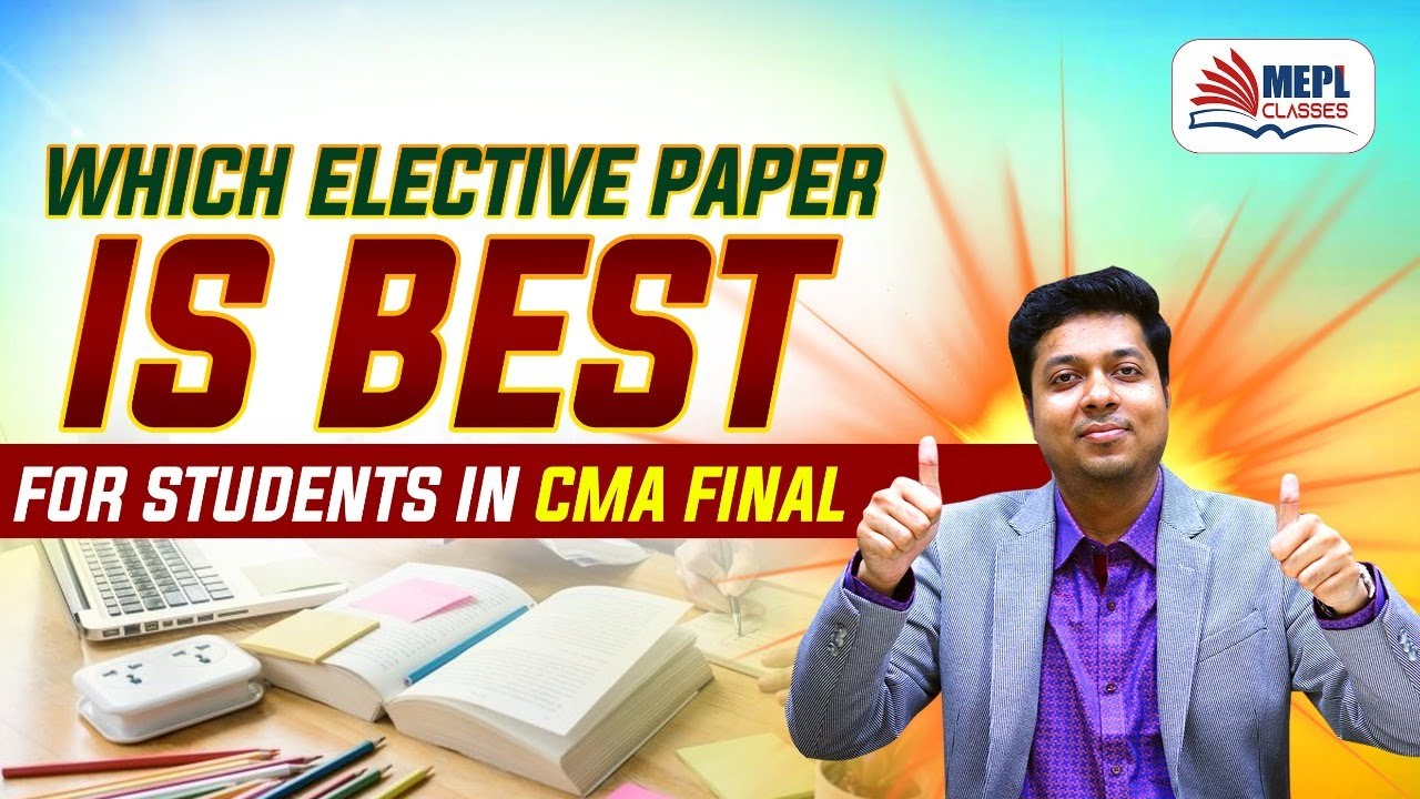 Which Elective Paper is Best For CMA Final Students | MEPL- Mohit Agarwal