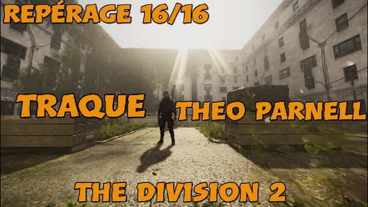 Repérage 16/16 Traque Theo Parnell ! The Division 2