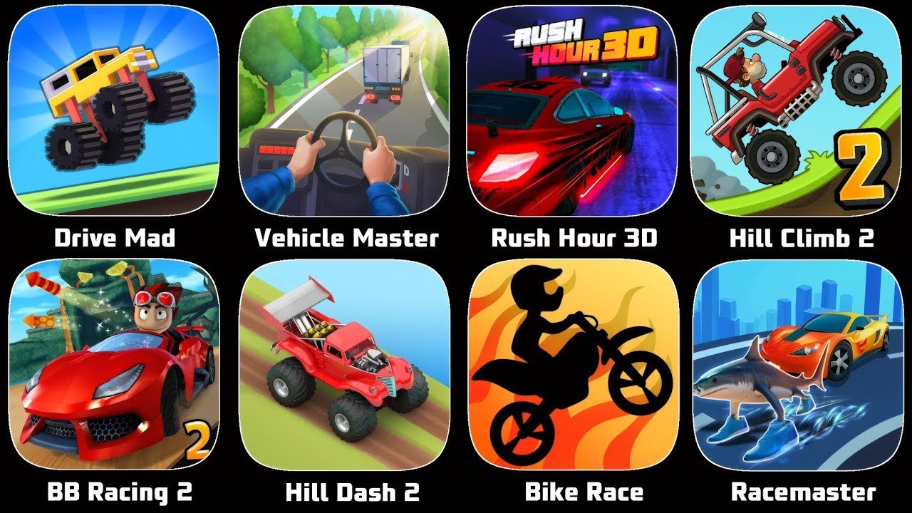 Drive Mad, Rush Hour 3D, Hill Dash 2, BB Racing 2,Hill Climb 2,Race Master, Bike Race,Vehicle Master
