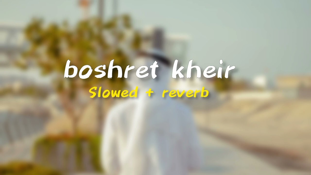 Boshret kheir || slowed + reverb || Arabic song