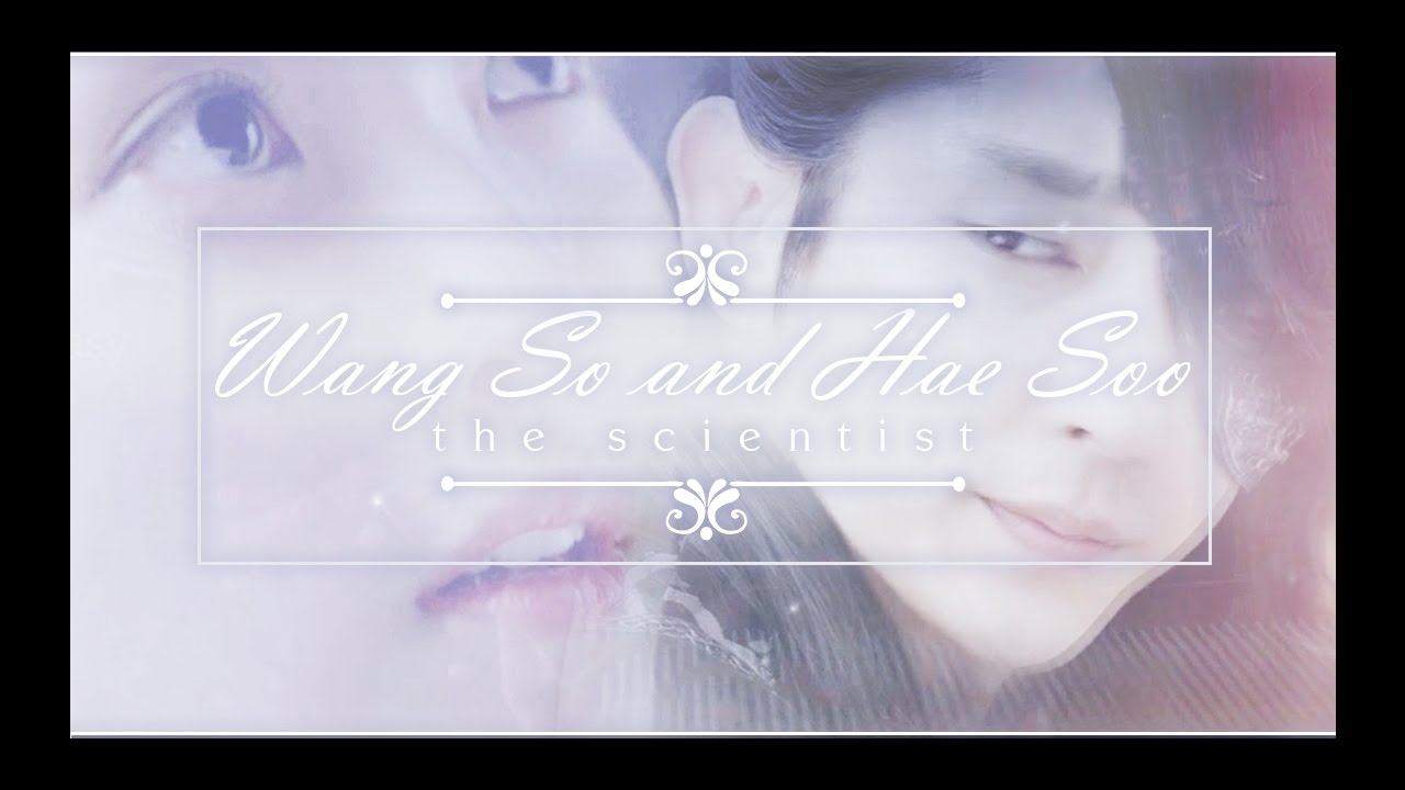 Wang So and Hae Soo || The Scientist