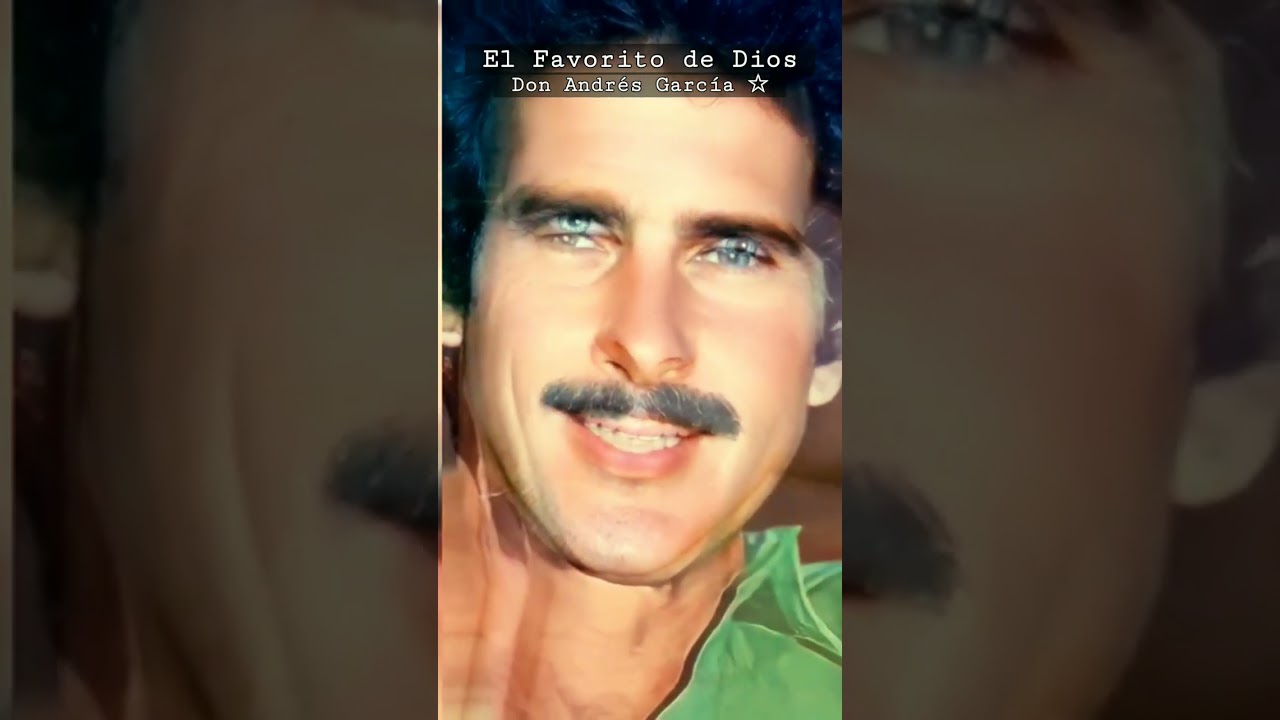 Don Andrés García☆ • Antes y Hoy⏳